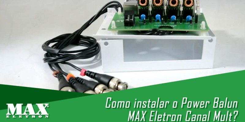 Como instalar o Power Balun da MAX Eletron Canal Mult