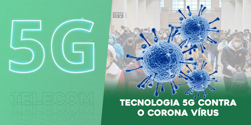 Tecnologia 5G é usada em meio à Pandemia do Corona Vírus